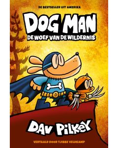 Dog Man 6 - De woef van de wildernis - Dav Pilkey