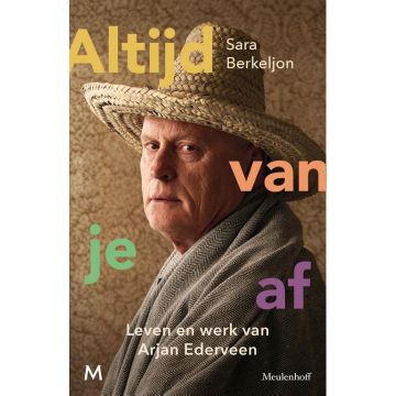 Altijd van je af - leven en werk van Arjan Ederveen - Sara Berkeljon 