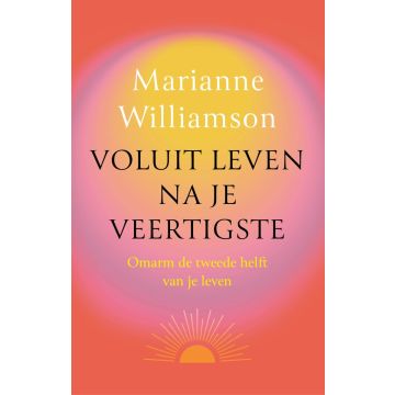 !! Voluit leven na je veertigste - Marianne Wiliamson