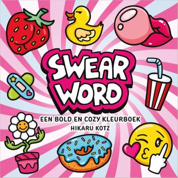 !! Swear Word – een bold en cozy kleurboek - Hikaru Kotz